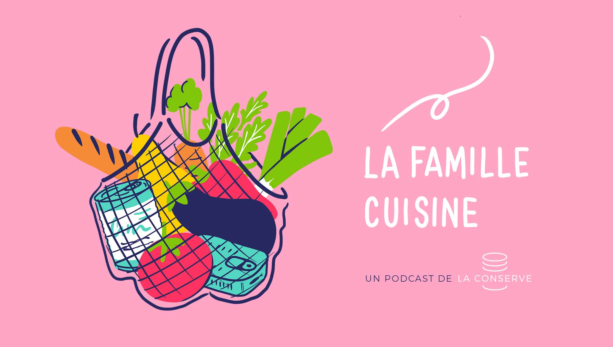 Podcast La famille Cuisine - Eric Roux et la Conserve inspirent la cuisine du quotidien !